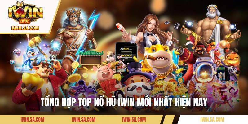 Top Nổ Hũ IWIN Mới Nhất - Bảng Xếp Hạng Game Đang Gây Sốt 1 Tổng hợp top nổ hũ IWIN mới nhất hiện nay