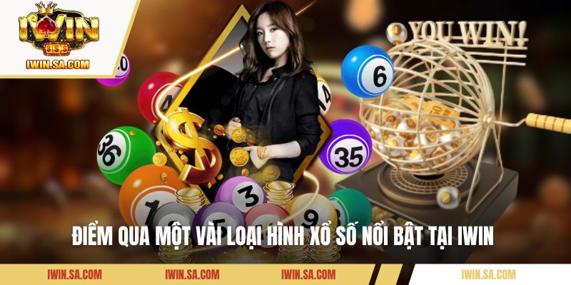 Điểm qua một vài loại hình xổ số nổi bật tại IWIN 