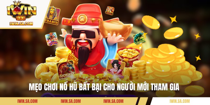 Mẹo chơi nổ hũ bất bại cho người mới tham gia 